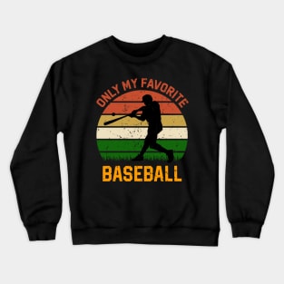 Only my favorite baseball Crewneck Sweatshirt